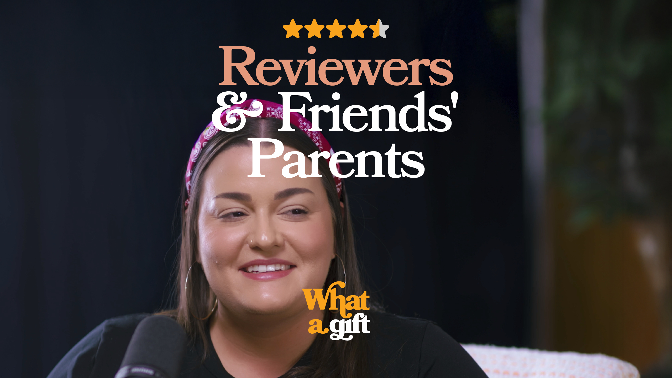 Reviewers & Friends' Parents - What a Gift Podcast