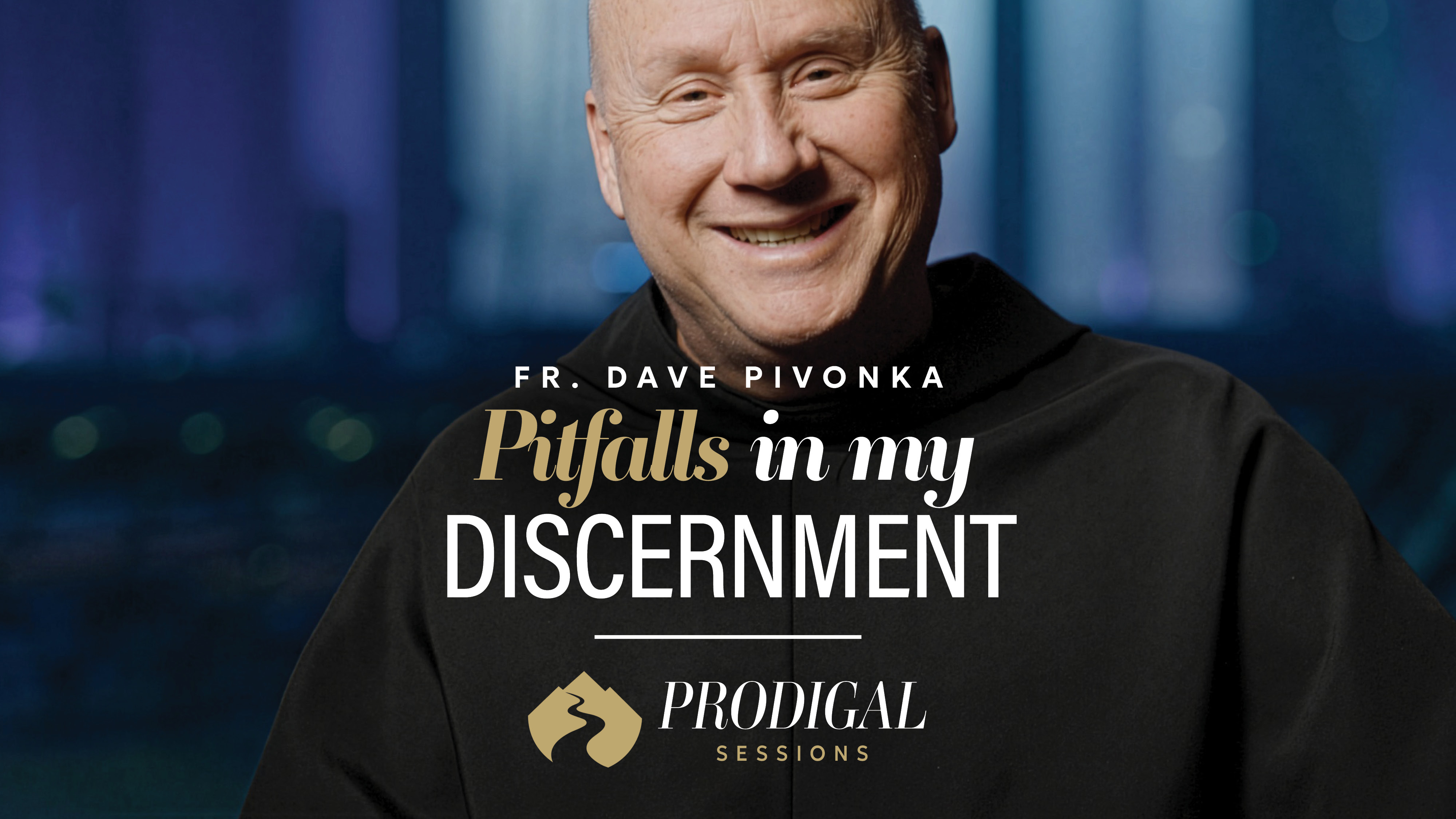 Pitfalls in My Discernment - Fr. Dave's Story - Part 1 - Prodigal Sessions