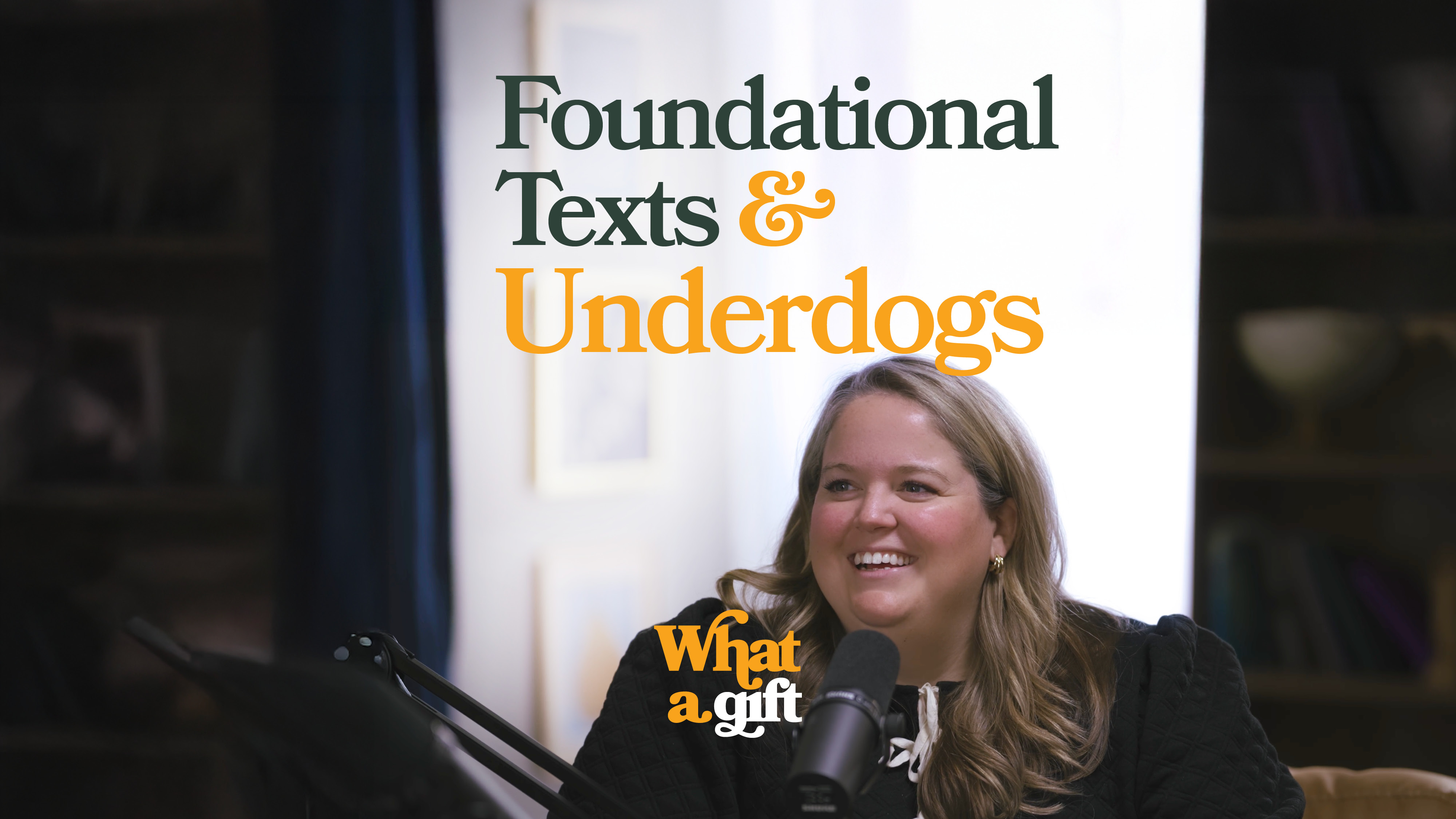 Foundational Texts & Underdogs - What a Gift Podcast