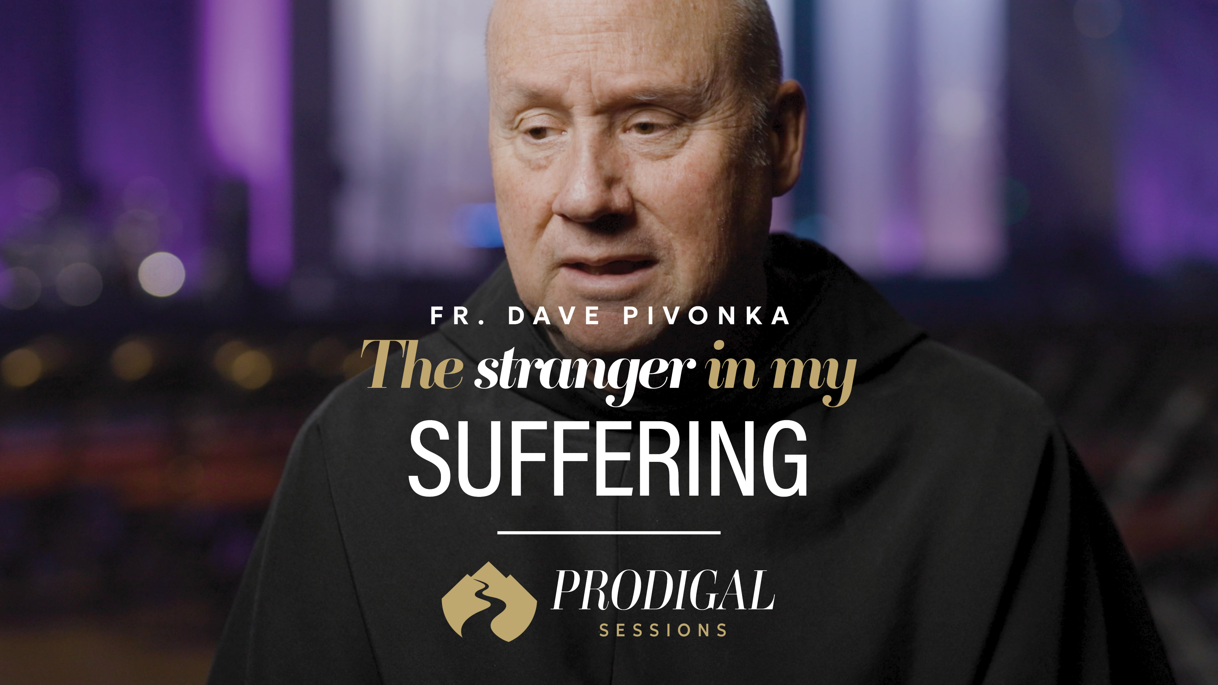 The Stranger in my Suffering - Fr. Dave's Story (Part 2) - Prodigal Sessions
