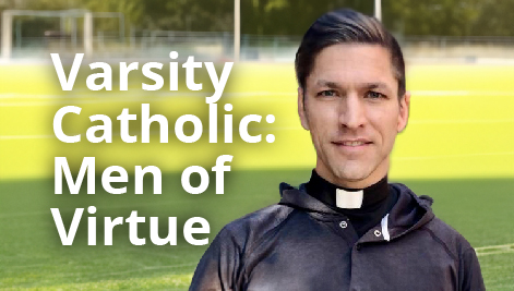 Fr. Chase Hilgenbrinck: Men of Virtue (Varsity Catholic)